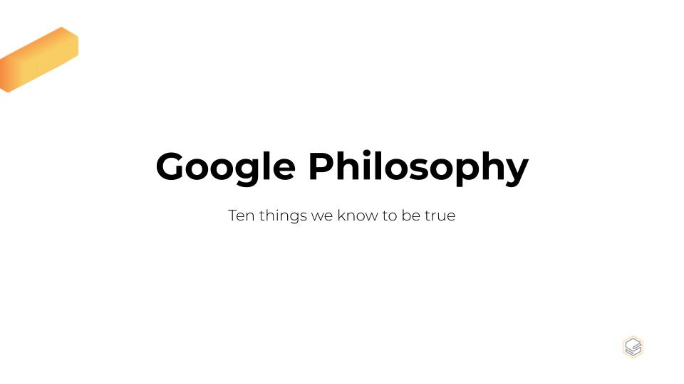 Google Philosophy: Ten things we know to be true | Skooldio Blog - Tech Giants: How culture shapes the way they do things